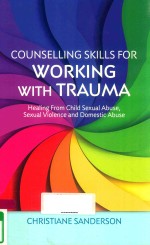 COUNSELLING <em>SKILLS</em> <em>FOR</em> WORKING WITH TRAUMA HEALING FROM CHILD SEXUAL ABUSE