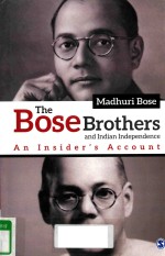 THE <em>BOSE</em> BROTHERS AND INDIAN INDEPENDENCE AN INSIDER'S ACCOUNT