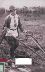 <em>THE</em> WOMEN'S LAND ARMY IN FIRST WORLD WAR BRITAIN