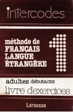 INTERCODES METHODE DE FRANCAIS LANGUE ETRANGERE 1 ADULTES DEBUTANTS LIVRE D'<em>EXERCICES</em>
