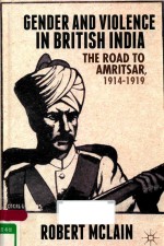 GENDER AND VIOLENCE IN BRITISH INDIA <em>THE</em> ROAD TO AMRITSAR