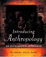 INTRODUCING <em>AN</em>THROPOLOGY  <em>AN</em> INTEGRATED <em>APPROACH</em>  THIRD EDITION
