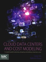 CLOUD DATA <em>CENTER</em>S <em>AND</em> COST MODELING A COMPLETE GUIDE TO PLANNING