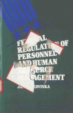 FEDERAL REGULATION OF PERSONNEL AND HUMAN RESOURCE <em>MANAGEMENT</em>