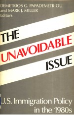 THE UNAVOIDABLE ISSUE  U.S.IMMIGRATION <em>P</em>OLICY IN THE 1980S