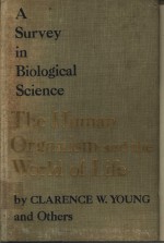 THE HUMAN ORGANISM AND THE WORLD <em>OF</em> LIFE A SURVEY <em>IN</em> BIOLOGICAL <em>SCIENCE</em>