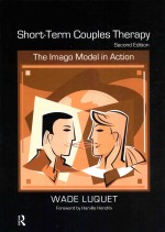 SHORT-TERM COUPLES THERAPY  THE IMAGO MODEL <em>IN</em> ACTION  SECOND EDITION
