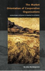 The Market Orientation <em>of</em> Cooperative Organizations <em>Learning</em> Strategies and Structures <em>for</em> Integrati