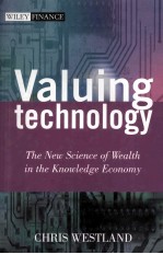 Valu<em>in</em>g Technology The New <em>Science</em> <em>of</em> Wealth <em>in</em> the Knowledge Economy