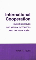 INTERNATIONAL COOPERATION <em>BUILDING</em> REGIMES FOR NATURAL RESOURCES AND THE ENVIRONMENT