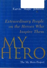 MY HERO EXTRAORDINARY PEOPLE ON <em>THE</em> HEROES WHO INSPIRE <em>THE</em>M