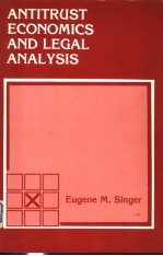 ANTITRUST ECONO<em>M</em>ICS AND LEGAL ANALYSIS