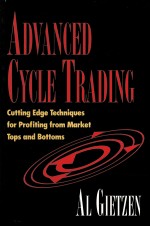 ADVANCED CYCLE TRADING  <em>CUTTING</em> <em>EDGE</em> TECHNIQUES FOR PROFITING FROM MARKET TOPS AND BOTTOMS