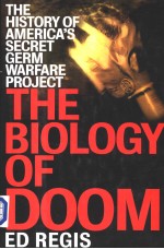 THE BIOLOGY OF DOOM  THE HIST<em>R</em>O<em>R</em>Y OF AME<em>R</em>I<em>C</em>A'S SE<em>C</em><em>R</em>ET GE<em>R</em>M <em>W</em>A<em>R</em>FA<em>R</em>E P<em>R</em>OJE<em>C</em>T