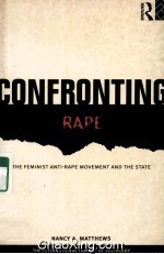 CONFRONTING RAPE  THE FEMINIST ANTI-RAPE MOVEMENT <em>AND</em> THE STATE