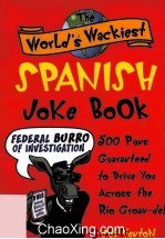 THE WORLD’S WACKIEST SPANISH JOKE BOOK  500 PUNS GUARANTEED <em>TO</em> DRIVE YOU ACROSS THE RIO GROAN-DE！
