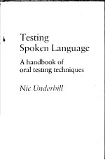 TESTING SPOKEN <em>LANGUAGE</em> A HANDBOOK <em>OF</em> ORAL TESTING TECHNIQUES