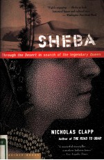 SHEBA  THROUGH THE DESERT <em>IN</em> SEARCH <em>OF</em> THE LEGENDARY QUEEN
