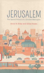 JERUSALEM THE SPATIAL POLITICS OF A DIVIDED METROPOLIS
