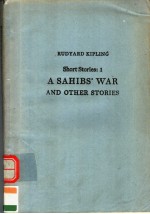 RUDY<em>A</em>RD KIPLING SHORT STORIES：1 <em>A</em> S<em>A</em>HIBS’W<em>A</em>R <em>A</em>ND OTHER STORIES