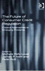 <em>The</em> Future <em>of</em> Consumer Credit Regulation Creative Approaches to Emerging <em>Problems</em>