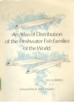 AN ATLAS OF DISTRIBUTION OF THE FRESHWATER FISH FA<em>M</em>ILIES OF THE WORLD