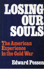 Lo<em>s</em>ing Our <em>S</em>oul<em>s</em> <em>THE</em> AMERICAN EXPERIENCE IN <em>THE</em> COLD WAR