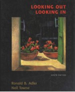 LOOKING OUT/LOOKING IN INTERPERSONAL <em>COMMUNICATION</em>  NINTH <em>EDITION</em>