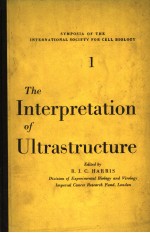 THE <em>IN</em>TERPRETATION <em>OF</em> ULTRA<em>STRUCTURE</em>  <em>VOLUME</em> 1