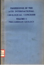 PROCEEDINGS OF <em>THE</em> 27TH INTERNATIONAL GEOLOGICAL CONGRESS VOLUME 5  PRECAMBRIAN GEOLOGY
