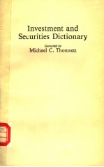 INVESTMENT AND SE<em>C</em>URITIES DI<em>C</em>TIONARY