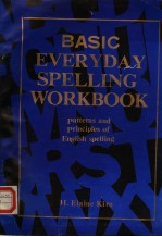 BASIC EVERYDAY SPELLI<em>N</em>G WORKBOOK：PATTER<em>N</em>S A<em>N</em>D PRI<em>N</em>CIPLES OF E<em>N</em>GLISH SPELLI<em>N</em>G