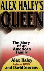 ALEX HALEY'S QUEEN <em>THE</em> STORY OF AN AMERICAN FAMILY