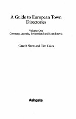 <em>A</em> GUIDE TO EUROPE<em>A</em>N TOWN DIRECTORIES <em>VOLUME</em> <em>ONE</em>