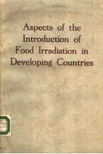 ASPECTS <em>OF</em> THE <em>IN</em>TRODUCTION <em>OF</em> FOOD IRRADIATION <em>IN</em> DEVELOP<em>IN</em>G COUNTRIES