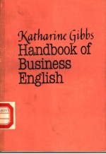 KATHARINE GIBBS <em>HANDBOOK</em> <em>OF</em> BUSINESS <em>ENGLISH</em>