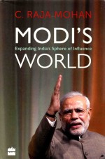 Modi'<em>s </em>World Expanding India'<em>s </em><em>Sp</em><em>he</em>re of Influence