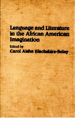 <em>LANGUAGE</em> AND LITERATURE IN <em>THE</em> AFRICAN AMERICAN IMAGINATION