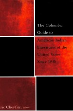 THE COLUMBIA GUIDE <em>TO</em> AMERICAN INDIAN LITERATURE<em>S</em> OF THE UNITED <em>S</em>TATE<em>S</em> <em>S</em>INEC <em>1</em>945
