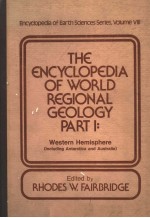 THE ENCYCLOPEDIA <em>OF</em> WORLD REGIONAL GEOLOGY  PART 1：WESTERN HEMISPHERE  <em>IN</em>CLUD<em>IN</em>G ANTARCTICA AND AUST