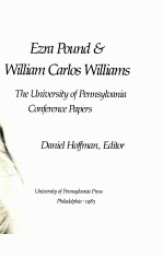 EZRA POUND & WILLIAM CARLOS WILLIAMS <em>THE</em> UNIVERSITY OF PENNSYLVANIA CONFERENCE PAPERS