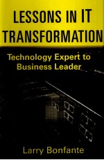 LESSONS IN <em>IT</em> TRANSFORMATION:TECHNOLOGY EXPERT TO BUSINESS LEADER