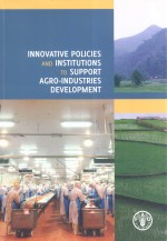 INNOVATIVE POLICIES <em>AND</em> INSTITUTIONS TO <em>SUPPORT</em> AGRO-INDUSTRIES DEVELOPMENT