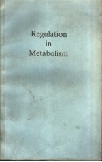 REGULATION <em>IN</em> METABOLISM