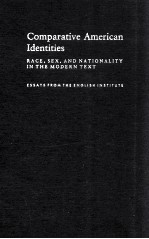 COMPARATIVE AMERICAN IDENTITIES RACE SEX AND NATIONALITY IN <em>THE</em> MODERN TEXT