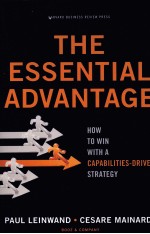 THE ESSENTIAL ADVANTAGE:HOW TO WIN <em>WITH</em> A CAPABILITIES-DRIVEN STRATEGY