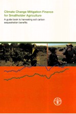 CLIMATE CHANGE MITIGATION FINANCE FOR SMALLHOLDER AGRICULTURE A GUIDE BOOK <em>TO</em> HARVESTING SOIL CARBON