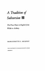 A TRADITION OF <em>S</em>UBVER<em>S</em>ION THE PRO<em>S</em>E POEM IN ENGLI<em>S</em>H FROM WILDE TO A<em>S</em>HBERY