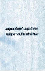<em>A</em>N<em>A</em>GR<em>A</em>MS FO DESIRE <em>A</em>NGEL<em>A</em> C<em>A</em>RTER'S WRITING FOR R<em>A</em>DIO
