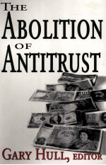 <em>THE</em> ABOLITION <em>OF</em> <em>ANTITRUST</em>
